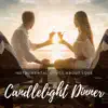 Candlelight Specials - Candlelight Dinner (Endless Love) - Romantic Piano Bar Music, Instrumental Songs About Love, Making Love, Smooth Jazz, Erotic Massage